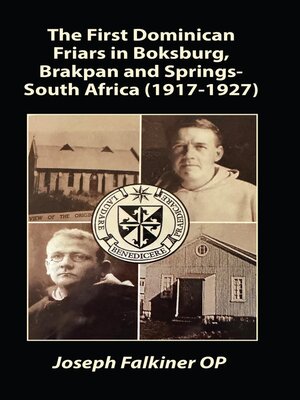 cover image of The First Dominican Friars in Boksburg, Brakpan and Springs, South Africa (1917-1927)